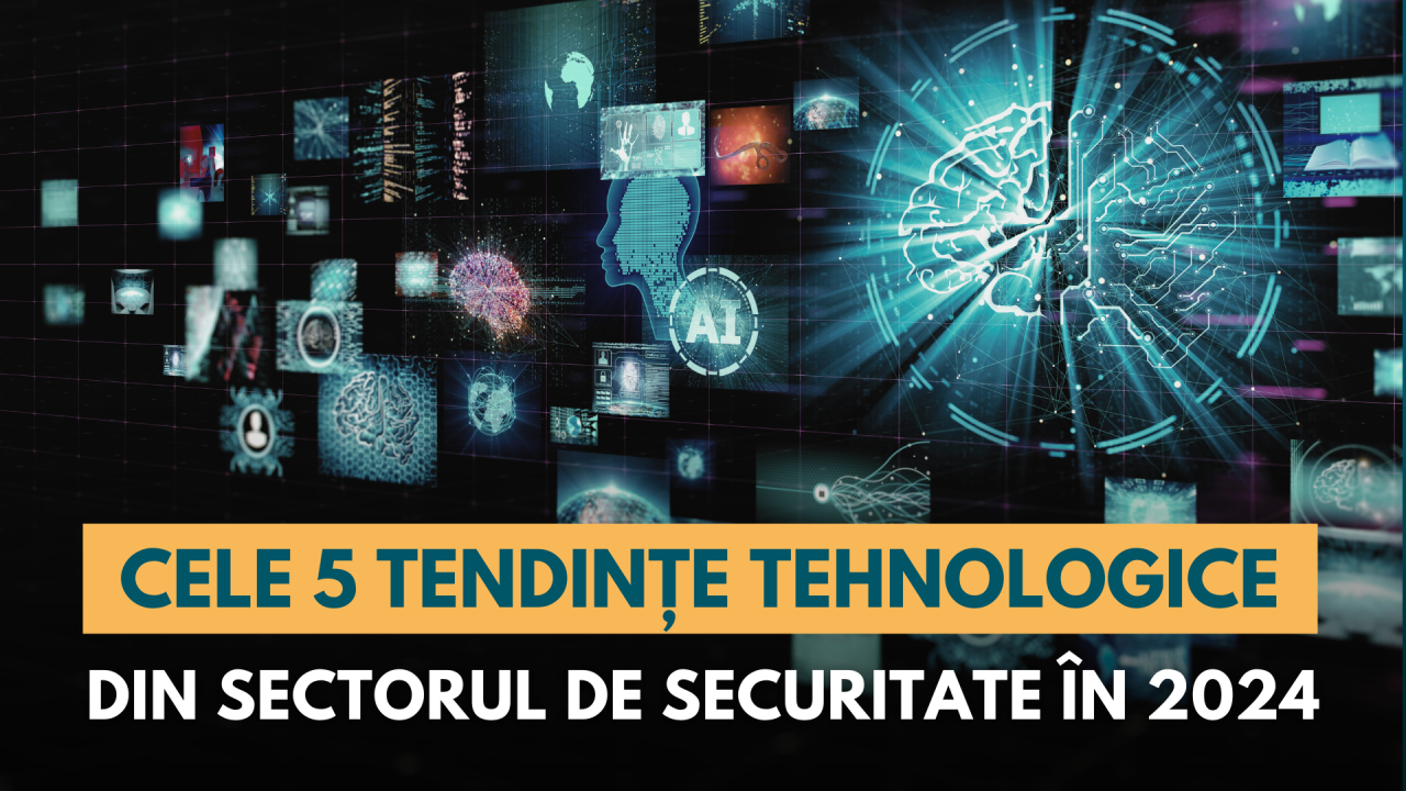 Cele 5 tendințe tehnologice din sectorul de securitate în 2024