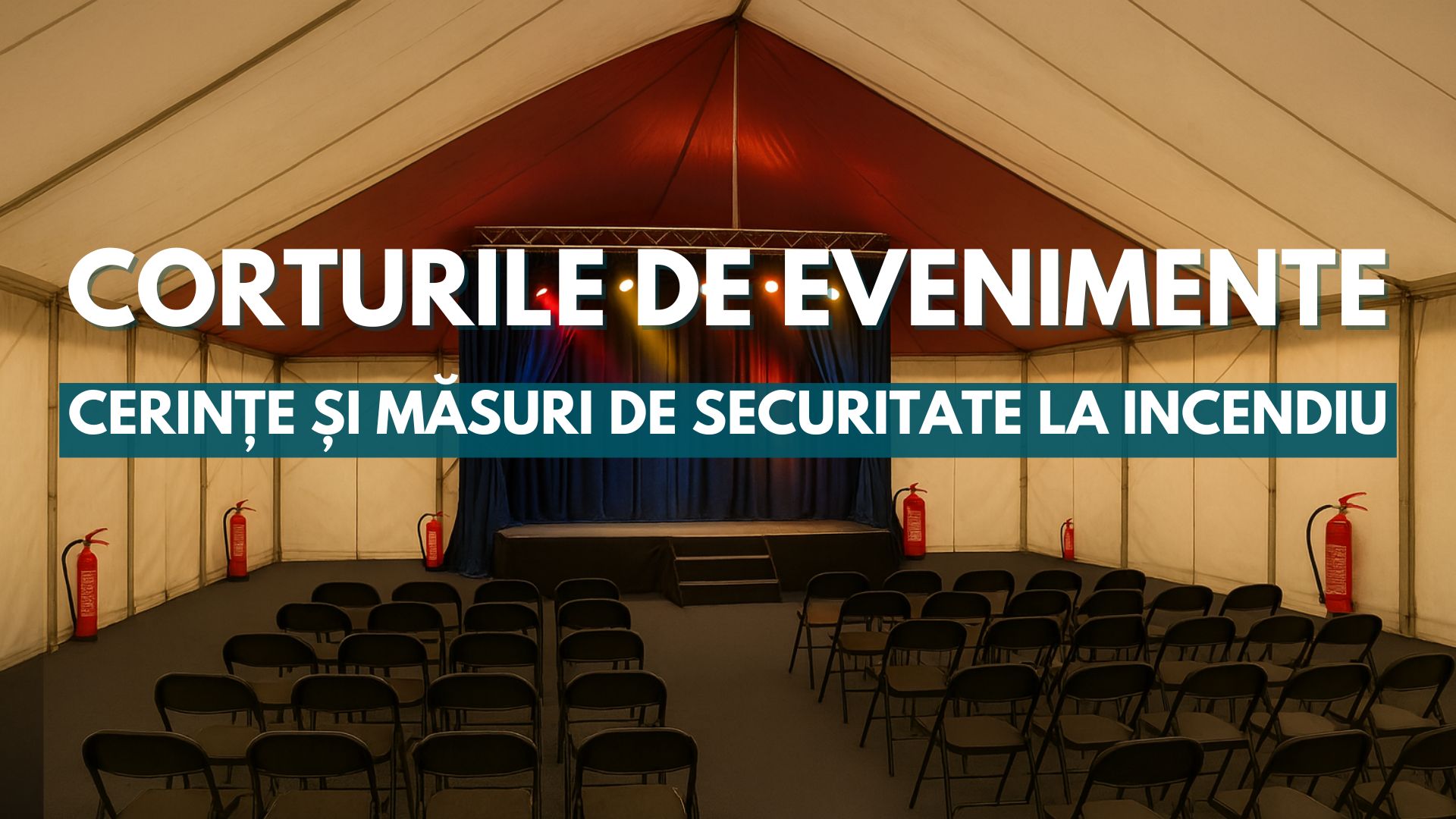 Corturile de evenimente – cerințe și măsuri de securitate la incendiu